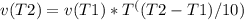 v (T2) = v (T1) * T ^ ((T2-T1) / 10)