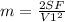 m = \frac{2SF}{V1^{2} }