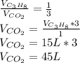 \frac{V_{C_3H_8}}{V_{CO_2}} =\frac{1}{3} \\V_{CO_2}=\frac{V_{C_3H_8}*3}{1} \\V_{CO_2}=15L*3\\V_{CO_2}=45L
