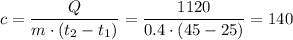 c = \dfrac{Q}{m\cdot (t_2 - t_1)} = \dfrac{1120}{0.4\cdot (45 - 25)} = 140