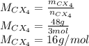 M_{CX_4}=\frac{m_{CX_4}}{n_{CX_4}} \\M_{CX_4}=\frac{48g}{3mol} \\M_{CX_4}=16g/mol