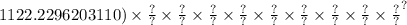 {1122.2296203110) \times \frac{?}{?} \times \frac{?}{?} \times \frac{?}{?} \times \frac{?}{?} \times \frac{?}{?} \times \frac{?}{?} \times \frac{?}{?} \times \frac{?}{?} \times \frac{?}{?} }^{?}