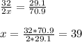 \frac{32}{2x} = \frac{29.1}{70.9}\\ \\x=\frac{32*70.9}{2*29.1} = 39