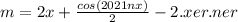 m = 2x + \frac{cos(2021nx)}{2} - 2. xer. ner