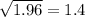 \sqrt{1.96} = 1.4
