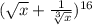 ( \sqrt{x} + \frac{1}{ \sqrt[3]{x} }) ^{16}