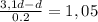 \frac{3,1d - d}{0.2} = 1,05