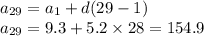 a_{29} = a_{1} + d(29 - 1) \\ a_{29} = 9.3 + 5.2 \times 28 = 154.9