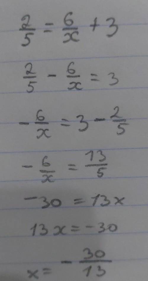 Решите уравнение : 2/5=6/х+3