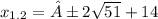 x _{1.2} =±2 \sqrt{51} + 14