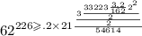 {62}^{226 \geqslant .2 \times 21 \frac{ \frac{3 \frac{3 {3223 \frac{3.2}{162 }2 }^{2} }{2} }{2} }{54614} }