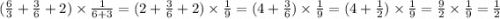 ( \frac{6}{3} + \frac{3}{6} + 2) \times \frac{1}{6 + 3} =(2 + \frac{3}{6} + 2) \times \frac{1}{9} = (4 + \frac{3}{6} ) \times \frac{1}{9} = (4 + \frac{1}{2} ) \times \frac{1}{9} = \frac{9}{2} \times \frac{1}{9} = \frac{1}{2}