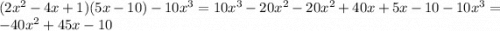 (2x^{2} -4x+1)(5x-10)-10x^{3}=10x^{3}-20x^{2} -20x^{2} +40x+5x-10-10x^{3}=-40x^{2} +45x-10