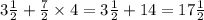 3 \frac{1}{2} + \frac{7}{2} \times 4 = 3 \frac{1}{2} + 14 = 17 \frac{1}{2}