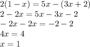 2(1-x)=5x-(3x+2)\\2 - 2x = 5x - 3x -2\\-2x - 2x = -2 - 2\\4x = 4\\ x = 1