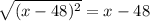 \sqrt{(x-48)^{2} } =x-48