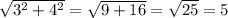 \sqrt{3^2+4^2}=\sqrt{9+16}=\sqrt{25}=5
