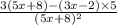 \frac{3(5x + 8) - (3x - 2) \times 5}{(5x + 8) {}^{2} }
