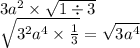 3a {}^{2} \times \sqrt{1 \div 3} \\ \sqrt{3 {}^{2}a {}^{4} \times \frac{1}{3} } = \sqrt{3a {}^{4} }