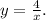 y=\frac{4}{x}.