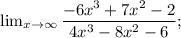 \lim_{x \to \infty} \dfrac{-6x^{3}+7x^{2}-2}{4x^{3}-8x^{2}-6};