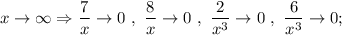 x \rightarrow \infty \Rightarrow \dfrac{7}{x} \rightarrow 0 \ , \ \dfrac{8}{x} \rightarrow 0 \ , \ \dfrac{2}{x^{3}} \rightarrow 0 \ , \ \dfrac{6}{x^{3}} \rightarrow 0;