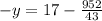 -y=17-\frac{952}{43}