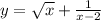 y = \sqrt{x} + \frac{1}{x - 2}