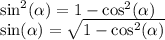 \sin^{2} ( \alpha ) = 1 - \cos^{2} ( \alpha ) \\ \sin( \alpha ) = \sqrt{1 - \cos^{2} ( \alpha ) }