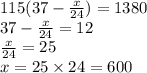 115(37 - \frac{x}{24} ) = 1380 \\ 37 - \frac{x}{24} = 12 \\ \frac{x}{24} = 25 \\ x = 25 \times 24 = 600