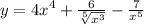 y = {4x}^{4} + \frac{6}{ \sqrt[5]{ {x}^{3} } } - \frac{7}{ {x}^{5} }