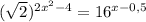 (\sqrt{2} )^{2x^{2}-4 } =16^{x-0,5}