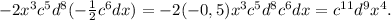-2x^{3} c^{5} d^{8} (-\frac{1}{2} c^{6} dx)=-2(-0,5)x^{3} c^{5} d^{8} c^{6} dx=c^{11} d^{9} x^{4} .