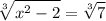 \displaystyle \sqrt[3]{x^{2}-2}=\sqrt[3]{7}
