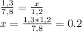 \frac{1,3}{7,8} = \frac{x}{1,2} \\x = \frac{1,3*1,2}{7,8} = 0.2