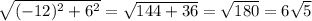 \sqrt{(-12)^{2} + 6^{2} } = \sqrt{144 + 36} = \sqrt{180} = 6\sqrt{5}
