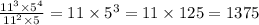 \frac{ {11}^{3} \times {5}^{4} }{ {11}^{2} \times 5 } = 11 \times {5}^{3} = 11 \times 125 = 1375