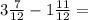 3 \frac{7}{12} - 1 \frac{11}{12} =