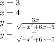 x = 3 \\ x = 4 \\ y = \frac{3x}{ \sqrt{ - x { }^{2} + 6x - 5} } \\ y = \frac{ - 1}{ \sqrt{ { - x}^{2} + 6x - 5} }