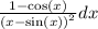 \frac{1 - \cos(x) }{( {x - \sin(x)) }^{2} }dx