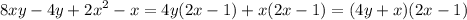 \displaystyle 8xy-4y+2x^2-x=4y(2x-1)+x(2x-1)=(4y+x)(2x-1)