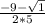 \frac{-9-\sqrt{1} }{2*5}