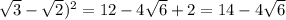 \sqrt{3}-\sqrt{2})^{2}=12-4\sqrt{6}+2=14-4\sqrt{6}