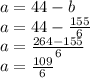 a = 44 - b \\ a = 44 - \frac{155}{6} \\ a = \frac{264 - 155}{6} \\ a = \frac{109}{6}