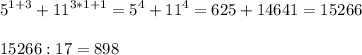 \displaystyle 5^{1+3}+11^{3*1+1}=5^4+11^4=625+14641=1526615266:17=898\\