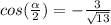 cos(\frac{\alpha }{2} ) = -\frac{3}{\sqrt{13} }
