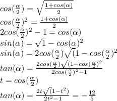 cos(\frac{\alpha}{2} ) = \sqrt\frac{1 + cos(\alpha )}{2} \\cos(\frac{\alpha}{2} )^{2} = \frac{1 + cos(\alpha )}{2}\\2cos(\frac{\alpha}{2} )^{2} - 1 =cos(\alpha)\\sin(\alpha) = \sqrt1 - cos(\alpha)^2\\sin(\alpha) = 2cos(\frac{\alpha}{2}) \sqrt(1 - cos(\frac{\alpha}{2})^2\\tan(\alpha) = \frac{2cos(\frac{\alpha}{2}) \sqrt(1 - cos(\frac{\alpha}{2})^2}{2cos(\frac{\alpha}{2} )^{2} - 1} \\t = cos(\frac{\alpha}{2})\\tan(\alpha) = \frac{2t \sqrt(1-t^2)}{2t^2 - 1} = -\frac{12}{5}\\