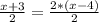 \frac{x+3}{2} =\frac{2*(x-4)}{2}