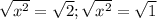 \sqrt{x^{2}} = \sqrt{2} ;\sqrt{x^{2} } = \sqrt{1}