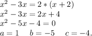 x^2-3x=2*(x+2)\\x^2-3x=2x+4\\x^2-5x-4=0\\a=1\ \ \ \ b=-5\ \ \ \ c=-4.